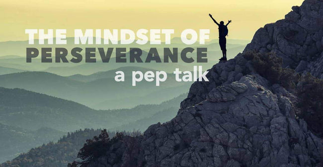 The Mindset of Perseverance: A Pep Talk for Success