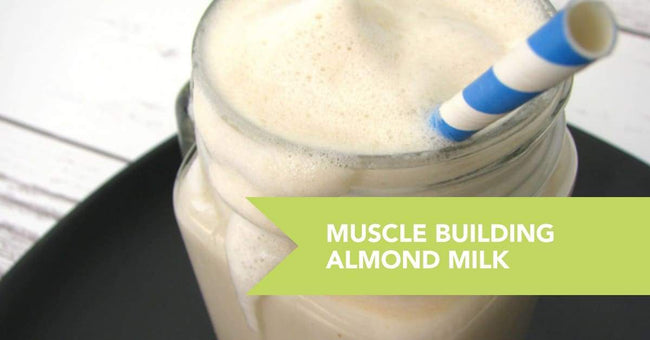 Muscle Building Almond Milk Recipe