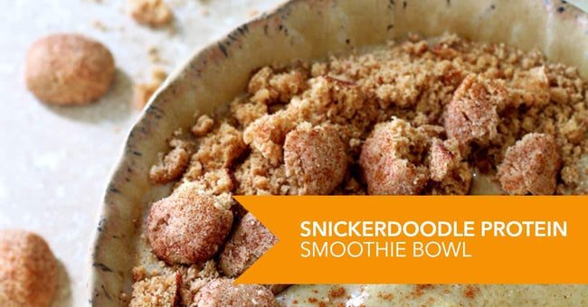 Snickerdoodle Protein Smoothie Bowl Recipe